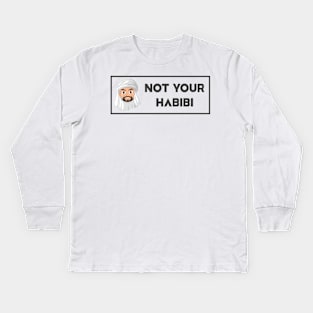 Not Your Habibi ... ! Kids Long Sleeve T-Shirt